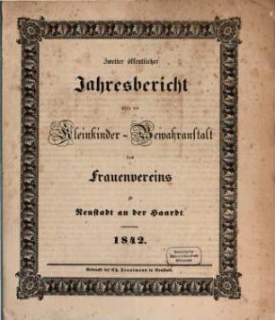 Öffentlicher Jahresbericht über die Kleinkinder-Bewahranstalt des Frauenvereins zu Neustadt an der Haardt, 1842