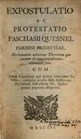 Expostulatio ac protestatio Paschasii Quesnel Parisii presbyteri, reclamantis adversus Decretum, quo centum et una propositiones damnatae sint