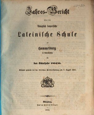 Jahresbericht über die Königlich-Bayerische Lateinische Schule zu Hammelburg : für das Studienjahr ... ; bekannt gemacht bei der Preisevertheilung. 1854/55