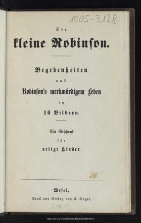Der kleine Robinson : Begebenheiten aus Robinson's merkwürdigen Leben in 16 Bildern : ein Geschenk für artige Kinder