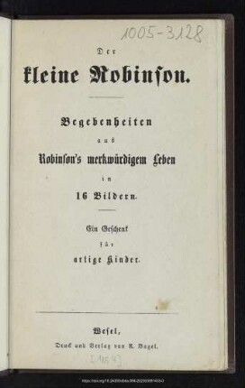 Der kleine Robinson : Begebenheiten aus Robinson's merkwürdigen Leben in 16 Bildern : ein Geschenk für artige Kinder