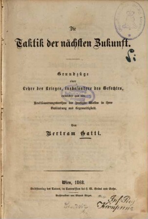 Die Taktik der nächsten Zukunft : Grundzüge einer Lehre des Krieges, insbesondere des Gefechtes, entwickelt aus den Kraftäusserungswerthen der heutigen Waffen in ihrer Verbindung und Gegenseitigkeit