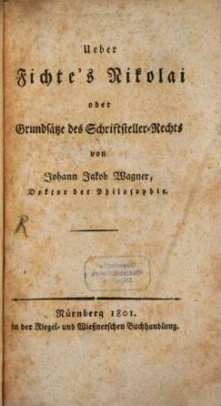 Über Fichte's Nikolai oder Grundsätze des Schriftsteller Rechts