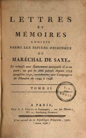 Lettres Et Mémoires Choisis Parmi Les Papiers Originaux Du Maréchal De Saxe : Et relatifs aux Événemens auxquels il a eu part, ou qui se sont passés depuis 1733 jusqu'en 1750, notamment aux Campagnes de Flandre de 1744 à 1748, 2