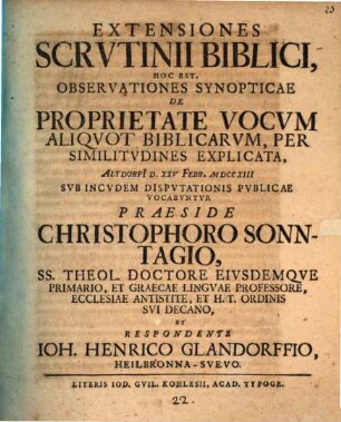 Extensiones Scrutinii biblici, hoc est observationes synopt. de proprietate vocum aliquot biblicarum per similitudines explicata