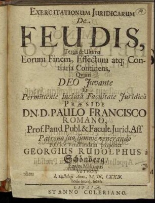 Exercitationum Iuridicarum De Feudis Tertia & Ultima Eorum Finem, Effectum atq[ue] Contraria Continens
