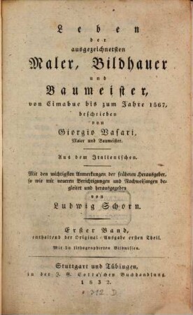 Leben der ausgezeichnetsten Maler, Bildhauer und Baumeister von Cimabue bis zum Jahre 1567. 1, Enthaltend der Original-Ausgabe ersten Theil