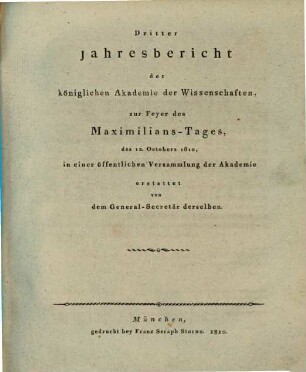 Jahresbericht der Königlichen Akademie der Wissenschaften zur Feyer des Maximilians-Tages in einer öffentlichen Versammlung der Akademie. 3, 3. 1810