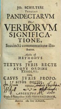 Jo. Schilteri Titulus Pandectarum De Verborum Significatione : Succincta commentatione illustratus