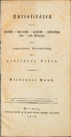 7.1818/19: Curiositäten der physisch-literarisch-artistisch-historischen Vor- und Mitwelt