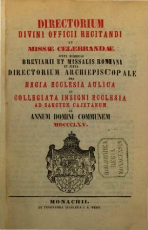 Directorium divini officii recitandi et missae celebrandae juxta rubricas breviarii et missalis romani et juxta directorium archiepiscopale pro Regia Ecclesia Aulica et Collegiata Insigni Ecclesia ad Sanctum Cajetanum, 1865