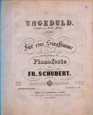 Ungeduld : Ged. von Wilf. Müller ; für 1 Singstimme mit Begl. d. Pianoforte ; für Tenor oder Sopran