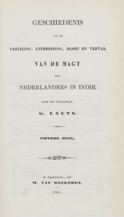 Deel 2: Geschiedenis van de vestiging, uitbreiding bloei en verval van de magt der Nederlanders in Indie
