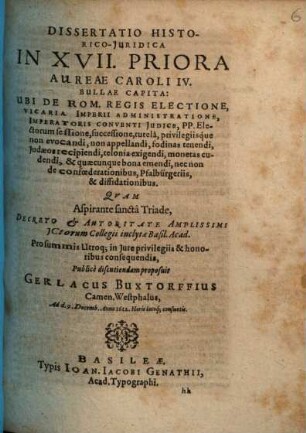 Dissertatio Historico-Juridica In XVII. Priora Aureae Caroli IV. Bullae Capita : Ubi De Rom. Regis Electione, Vicaria Imperii Administratione ...