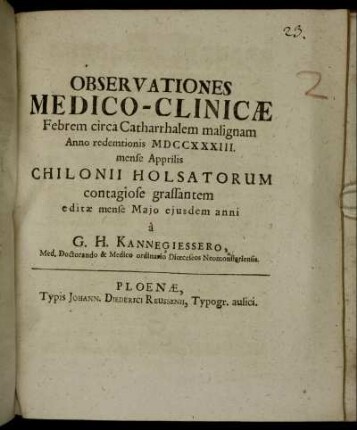 Observationes Medico-Clinicæ Febrem circa Catarrhalem malignam Anno ... MDCCXXXIII. mense Apprilis Chilonii Holsatorum contagiose grassantem