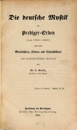 Die deutsche Mystik im Prediger-Orden : von 1250 - 1350 ; nach ihren Grundlehren, Liedern und Lebensbildern