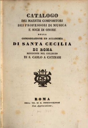 Catalogo dei maestri Compositori, dei professori di musica e socii di onore della Congregazione ed accademia di Santa Cecilia di Roma residente nel Collegio di San Carlo a Catinari, 1842
