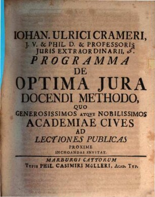 Johan. Ulrici Crameri ... Programma de optima iura docendi methodo : quo ... Academiae cives ad lectiones publicas proxime ... invitat