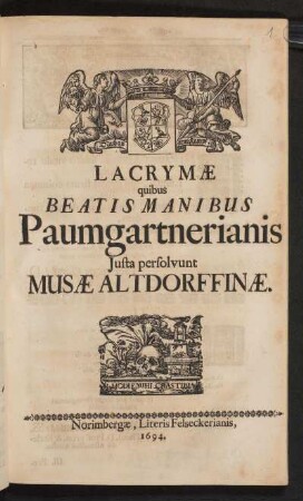 Lacrymae quibus Beatis Manibus Paumgartnerianis Iusta persolvunt Musae Altdorffinae