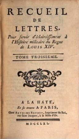 Recueil De Lettres, Pour servir d'éclaircissement à l'Histoire militaire du Regne de Louis XIV, 3