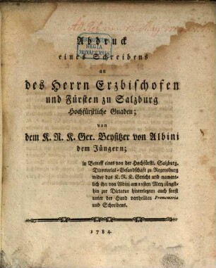 Abdruck eines Schreibens an des Herrn Erzbischofen und Fürsten zu Salzburg Hochfürstliche Gnaden