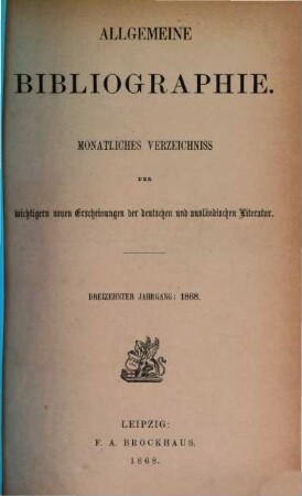 Allgemeine Bibliographie : monatl. Verzeichnis der wichtigern neuen Erscheinungen der dt. u. ausländ. Literatur, 1868