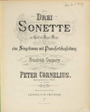 Drei Sonette von Gottfried August Bürger : für eine Singstimme mit Pianofortebegleitung componirt und Friedrich Caspary gewidmet ; nachgelassenes Werk