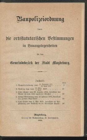 Baupolizeiordnung sowie die ortsstatutarischen Bestimmungen in Bauangelegenheiten für den Gemeinde-Bezirk der Stadt Magdeburg