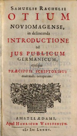 Otium Noviomagense, in delineanda introductione ad ius publicum Germanicum, eiusque praecipuis scriptoribus enarrandis occupatum