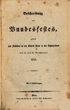 Beschreibung des Bundesfestes, gefeiert zum Andenken an den Eintritt Berns in den Schweizerbund den 21. und 22. Brachmonat 1853