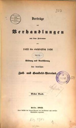 Verträge und Verhandlungen aus dem Zeitraume von ... bis ... über die Bildung und Ausführung des deutschen Zoll- und Handelsvereins : Unter Aufsicht des Central-Büreaus des Zoll-Vereins nach amtlichen Schriftstücken abgedruckt, 1. [1833 - 1834]