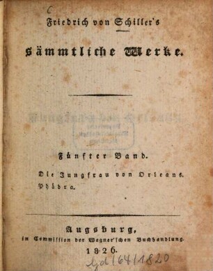 Friedrich von Schiller's sämmtliche Werke. Fünfter Band, Die Jungfrau von Orleans. Phädra
