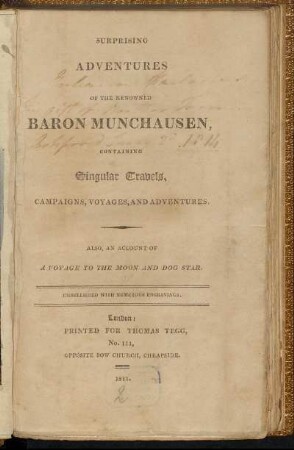 Surprising Adventures Of The Renowned Baron Munchausen, Containing Singular Travels, Campaigns, Voyages, And Adventures : Also, An Account Of A Voyage To The Moon And Dog Star ; Embellished With Numerous Engravings