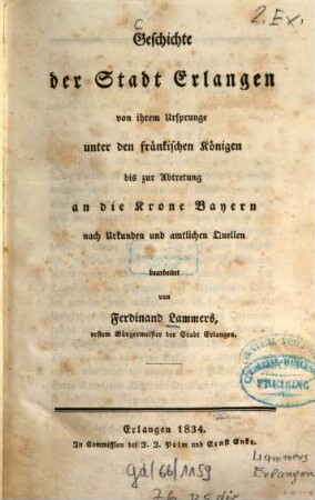 Geschichte der Stadt Erlangen : von ihrem Ursprunge unter den fränkischen Königen bis zur Abtretung an die Krone Bayern ; nach Urkunden und amtlichen Quellen