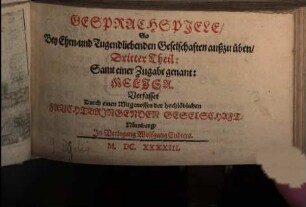 Frauenzimmer Gesprechspiele, so bey Ehr- und Tugendliebenden Gesellschaften, mit nutzlicher Ergetzlichkeit, beliebet und geübet werden mögen : Aus Italiänischen, Frantzösischen und Spanischen Scribenten angewiesen, und jetzund ausführlicher auf sechs Personen gerichtet, und mit einer neuen Zugabe gemehret, 3. Dritter Theil: Samt einer Zugabe genant: Melisa