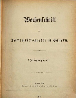 Wochenschrift der Fortschrittspartei in Bayern. 1872, 1872 = Jg. 8