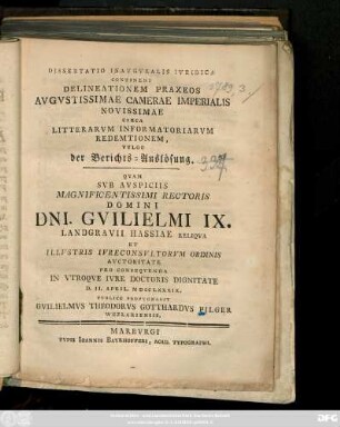 Dissertatio Inavgvralis Ivridica Continens Delineationem Praxeos Avgvstissimae Camerae Imperialis Novissimae Circa Litterarvm Informatoriarvm Redemtionem, Vvlgo der Berichts-Auslösung
