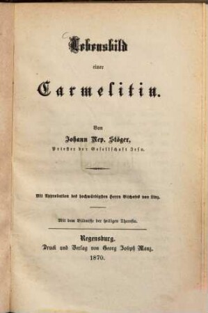 Lebensbild einer Carmelitin : Von Johann Nep. Stöger. Mit dem Bildnisse der heiligen Theresia