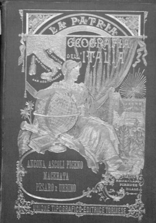 La Patria : geografia dell'Italia, 20. Provincie di Ancona, Ascoli Piceno, Macerata, Pesaro e Urbino