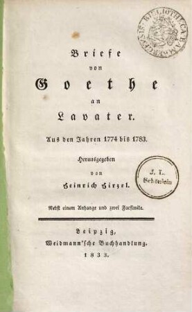 Briefe von Goethe an Lavater : aus den Jahren 1774 - 1783 ; nebst einem Anhange und zwei Facsimile