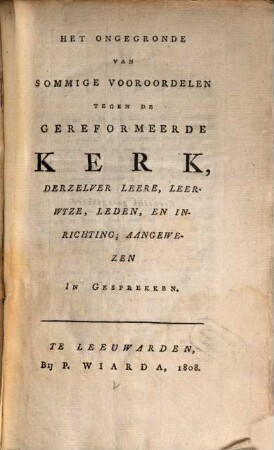 Ongegronde van sommige vooroordelen tegen de gereformeerde kerk, derzelver leere leerwyze