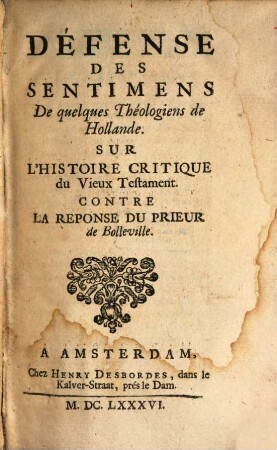 Défense des sentimens de quelques Theologiens de Hollande sur l'histoire critique du Vieux Testament