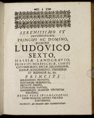 Serenissimio Et Potentissimo, Principi Ac Domino, Domino Ludovico Sexto Hassiæ Landgravio [...]