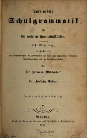 Lateinische Schulgrammatik für sämmtliche Gymnasialklassen, 1,1. Lateinische Schulgrammatik für die unteren Gymnasialklassen