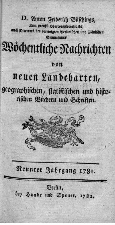 9: Wöchentliche Nachrichten von neuen Landcharten, geographischen, statistischen und historischen Büchern und Sachen