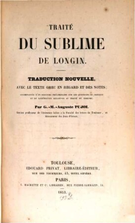 Traité du Sublime : Traduction novelle, avec le texte grec en regard et des notes; accompagnée d'un discours préliminaire sur les questions de critique et de littérature relatives au traité du sublime. par G. M. Aug. Pujol