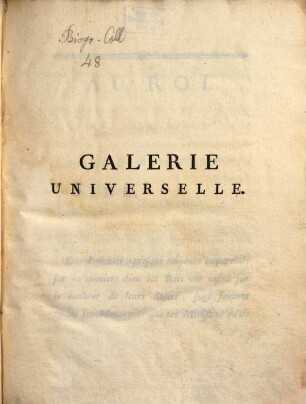 Galerie universelle des hommes qui se sont illustrés dans l'empire des lettres depuis le siècle de Léon X. jusqu'a nos jours, des grands ministres, et hommes d'état les plus distingués, 4. (1787). - Getr. Zählung : Ill.