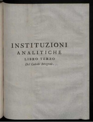 Instituzioni analitiche libro terzo del calcolo integrale.