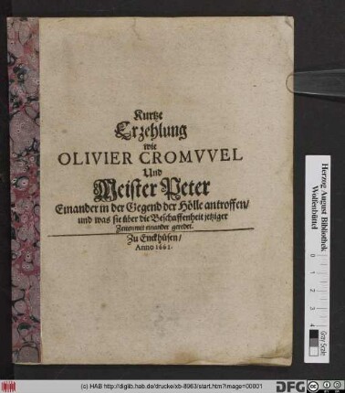 Kurtze Ezehlung wie Olivier Cromwell Und Meister Peter Einander in der Gegend der Hölle antroffen/ und was sie über die Beschaffenheit jetziger Zeiten mit einander geredet