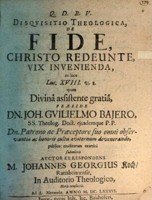 Disquisitio theol. de fide, Christo redeunte, vix invenienda, ex loco Luc. XVIII, v. 8.